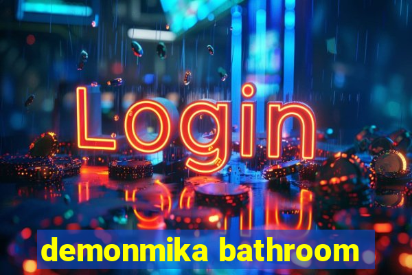 demonmika bathroom